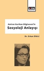 Amiran Kurtkan Bilgiseven`in Sosyoloji Anlayışı - 1