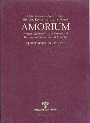 Amorium Orta Anadolu`da Bulunan Bir Geç Roma ve Bizans Kenti - 1