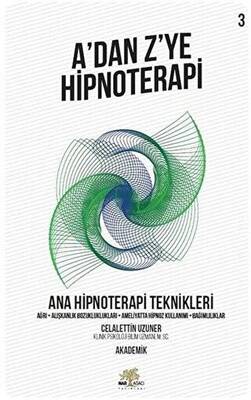 Ana Hipnoterapi Teknikleri - A’dan Z’ye Hipnoterapi 3. Kitap - 1