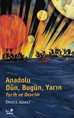 Anadolu Dün, Bugün, Yarın Tarih ve Devrim - 1