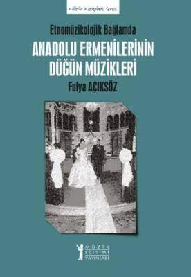 Anadolu Ermenilerinin Düğün Müzikleri - 1