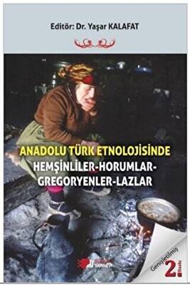 Anadolu Türk Etnolojisinde Hemşinliler - Horumlar - Gregoryenler - Lazlar - 1