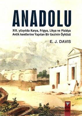 Anadolu XIX. Yüzyılda Karya, Frigya, Likya, ve Pisidya Antik Kentlerine Yapılan Bir Gezinin Öyküsü - 1