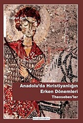 Anadolu`da Hristiyanlığın Erken Dönemleri Theosebes`ler - 1