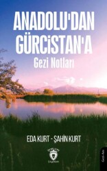 Anadolu`dan Gürcistan`a Gezi Notları - Dorlion Yayınları