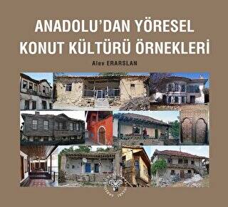 Anadolu`dan Yöresel Konut Kültürü Örnekleri - 1