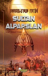 Anadolu`nun Fatihi Sultan Alparslan - 1