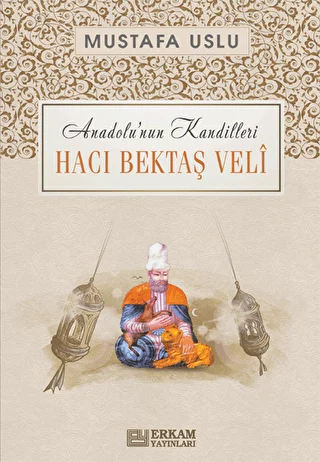 Anadolu`nun Kandilleri - Hacı Bektaş Veli - 1