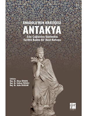 Anadolu`nun Kraliçesi Antakya - 1