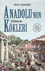 Anadolu’nun Kültürel Kökleri - 1