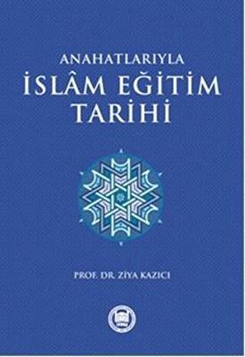 Anahatlarıyla İslam Eğitim Tarihi - 1