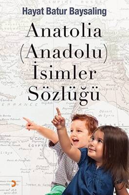 Anatolia Anadolu İsimler Sözlüğü - 1