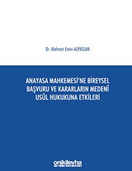 Anayasa Mahkemesi`ne Bireysel Başvuru ve Kararların Medeni Usul Hukukuna Etkileri - On İki Levha Yayınları