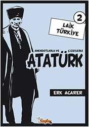 Anekdotlarla ve Çizgilerle Atatürk - Laik Türkiye 2 - 1