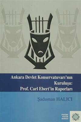 Ankara Devlet Konservatuvarı`nın Kuruluşu: Prof. Carl Elbert`in Raporları - 1