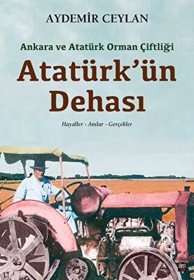 Ankara ve Atatürk Orman Çiftliği: Atatürk`ün Dehası - 1