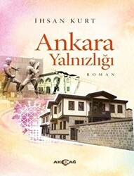 Ankara Yalnızlığı - Akçağ Yayınları
