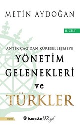 Antik Çağ`dan Küreselleşmeye Yönetim Gelenekleri ve Türkler Cilt 2 - 1