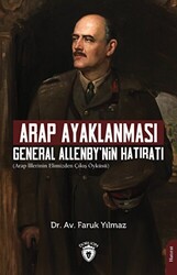 Arap Ayaklanması General Allenby’nin Hatıratı - 1