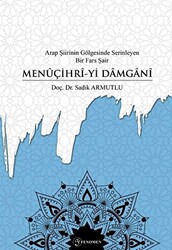 Arap Şiirinin Gölgesinde Serinleyen Bir Fars Şair Menuçihri-yi Damgani - 1