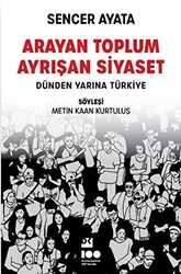 Arayan Toplum, Ayrışan Siyaset: Dünden Yarına Türkiye - 1