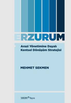 Arazi Yönetimine Dayalı Kentsel Dönüşüm Stratejisi: Erzurum - 1