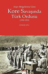 Arşiv Belgelerine Göre Kore Savaşında Türk Ordusu - 1