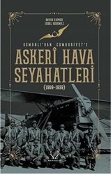 Askeri Hava Seyahatleri Osmanlı’dan Cumhuriyet’e - 1