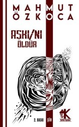 Aşkı-nı Öldür - Korkut Yayınları