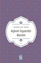 Aşkım İsyandır Benim - Timaş Yayınları