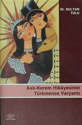Aslı-Kerem Hikayesinin Türkmence Varyantı - 1