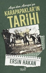 Asya`dan Avrupa`ya Karapapaklar`ın Tarihi - Truva Yayınları