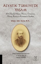 Asyatik Türkiye`de Yaşam - 1875 Yılında Adana, Mersin, Osmaniye, Maraş, Konya Ve Karaman’a Seyahat - 1