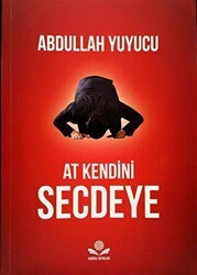 At Kendini Secdeye - Harika Yayınları