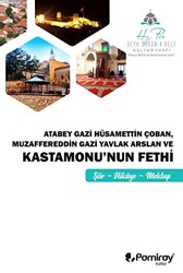 Atabey Gazi Hüsamettin Çoban Muzaffereddin Gazi Yavlak Arslan ve Kastamonu`nun Fethi - 1