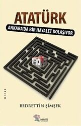 Atatürk - Ankara`da Bir Hayalet Dolaşıyor - Nergiz Yayınları