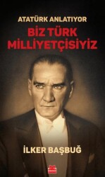 Atatürk Anlatıyor - Biz Türk Milliyetçisiyiz - 1