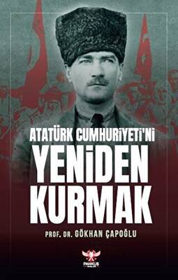 Atatürk Cumhuriyeti’ni Yeniden Kurmak - 1