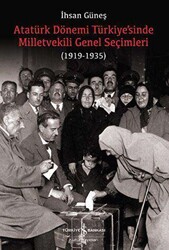 Atatürk Dönemi Türkiye’sinde Milletvekili Genel Seçimleri 1919-1935 - 1