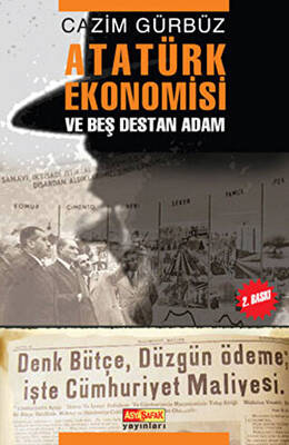 Atatürk Ekonomisi ve Beş Destan Adam - 1