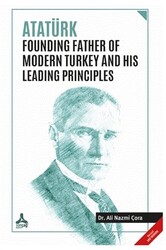 Atatürk Founding Father Of Modern Turkey and His Leading Principles - 1
