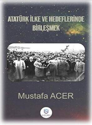 Atatürk İlke ve Hedeflerinde Birleşmek - 1