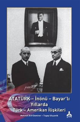 Atatürk - İnönü - Bayar`lı Yıllarda Türk - Amerikan İlişkileri - 1