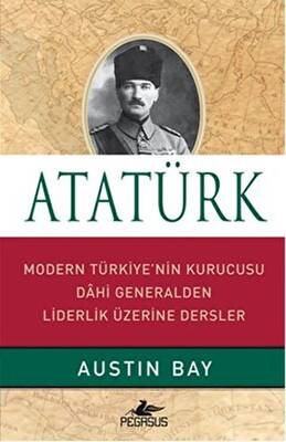 Atatürk - Modern Türkiye`nin Kurucusu Dahi Generalden Liderlik Üzerine Dersler - 1