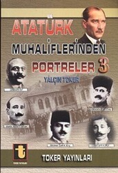 Atatürk Muhaliflerinden Portreler 3 - Toker Yayınları