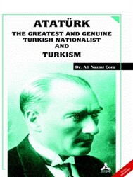 Atatürk the Greatest and Genuine Turkish Nationalist and Turkism - 1