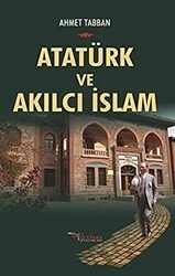 Atatürk ve Akılcı İslam - Tulpars Yayınevi