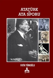 Atatürk ve Ata Sporu - Sonçağ Yayınları