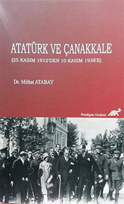 Atatürk ve Çanakkale 25 Kasım 1912`den 10 Kasım 1938`e - 1