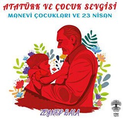 Atatürk ve Çocuk Sevgisi - 1
